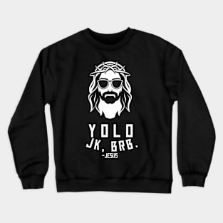 Yolo JK BRB Jesus Funny Easter Christian Humor Crewneck Sweatshirt